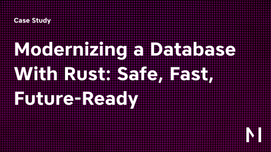 Modernizing a Database With Rust: Safe, Fast, Future-Ready | Work ...